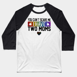 I Have Two Moms Baseball T-Shirt